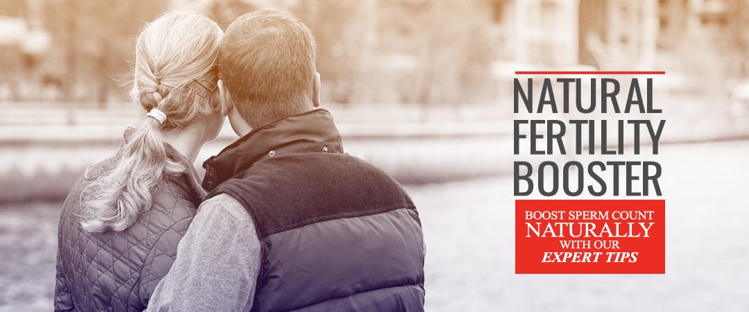 Natural Fertility Booster: Boost Sperm Count Naturally With Our Expert Tips