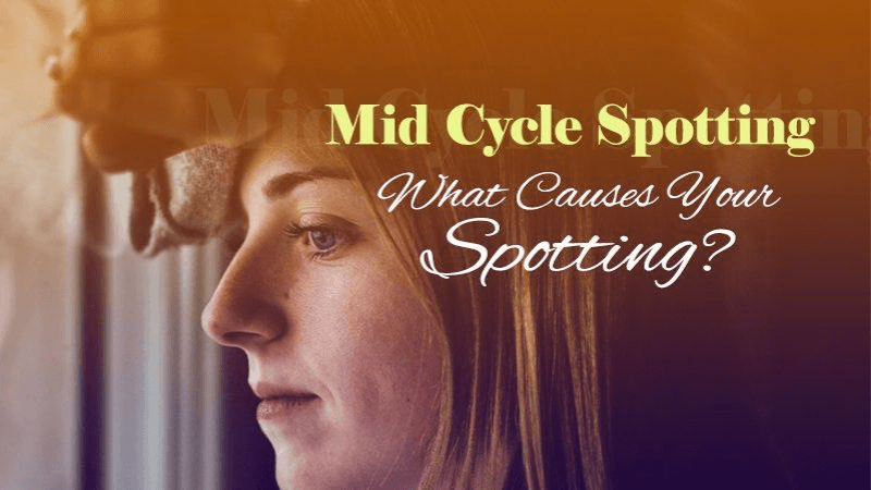 Mid Cycle Spotting Common Cause and Symptoms