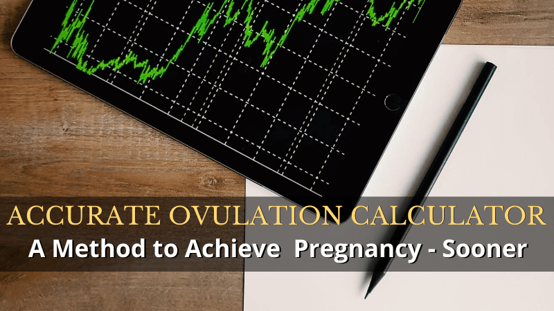 Accurate Ovulation Calculator Method to Achieve Pregnancy Sooner Accurate Ovulation Calculator Method to Achieve Pregnancy Sooner